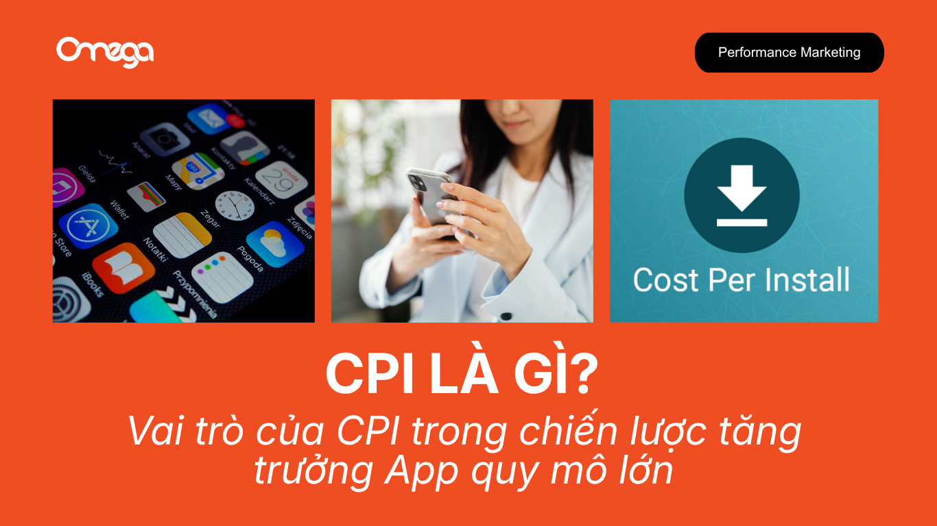 CPI là gì? Vai trò của CPI trong chiến lược tăng trưởng app quy mô lớn